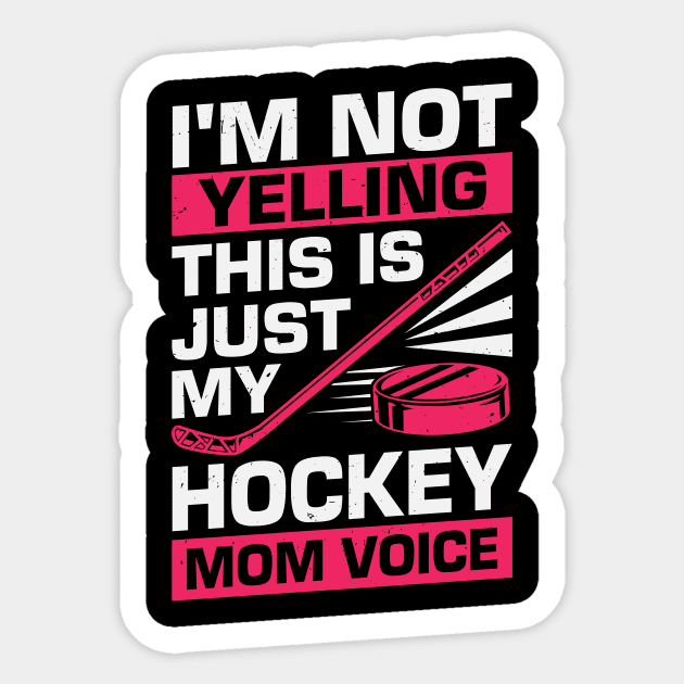 I'm Not Yelling This Is Just My Hockey Mom Voice Sticker by Dolde08